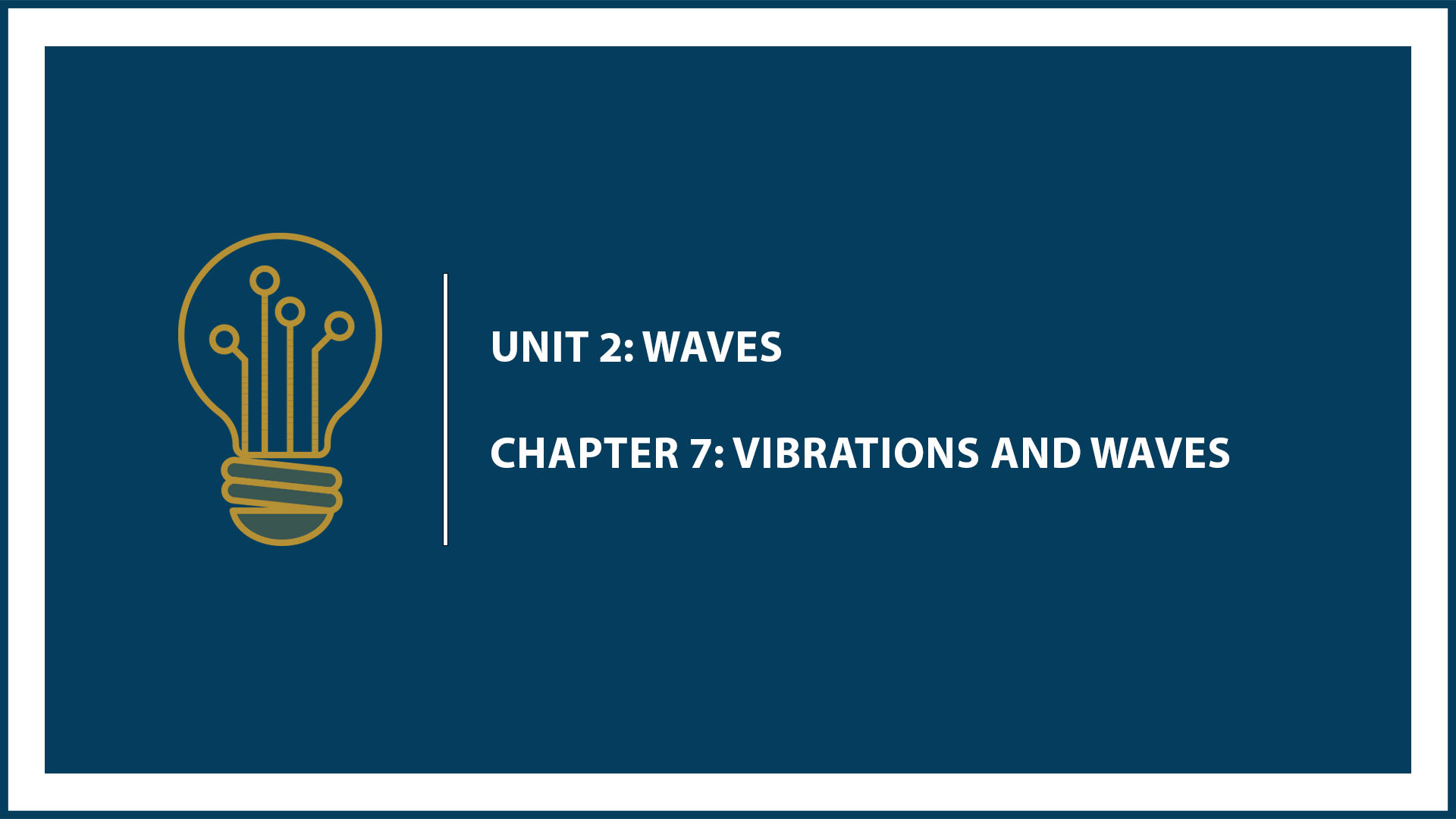 Unit Two: (Suspended Part) Chapter 7: Vibrations and Waves